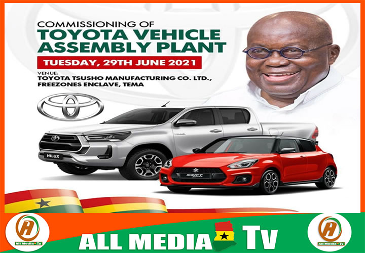 Toyota Assembly Plant be COMMISSION at Tema by AKUFO-ADDO today